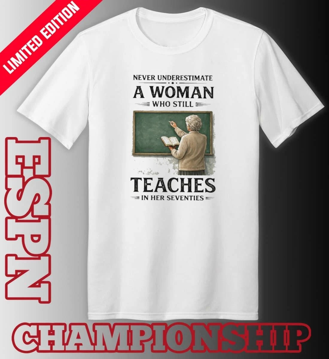 Official Grandma Never Underestimate A Woman Who Still Teaches In Her Seventies Shirt