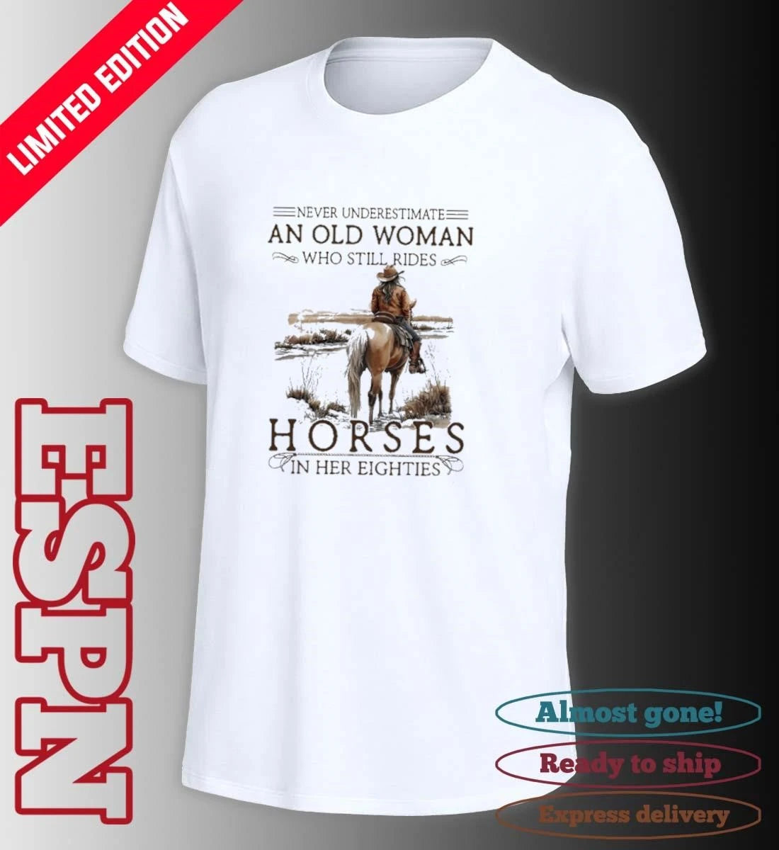 Official Grandma Never Underestimate An Old Woman Who Still Rides Horses In Her Eighties Shirt