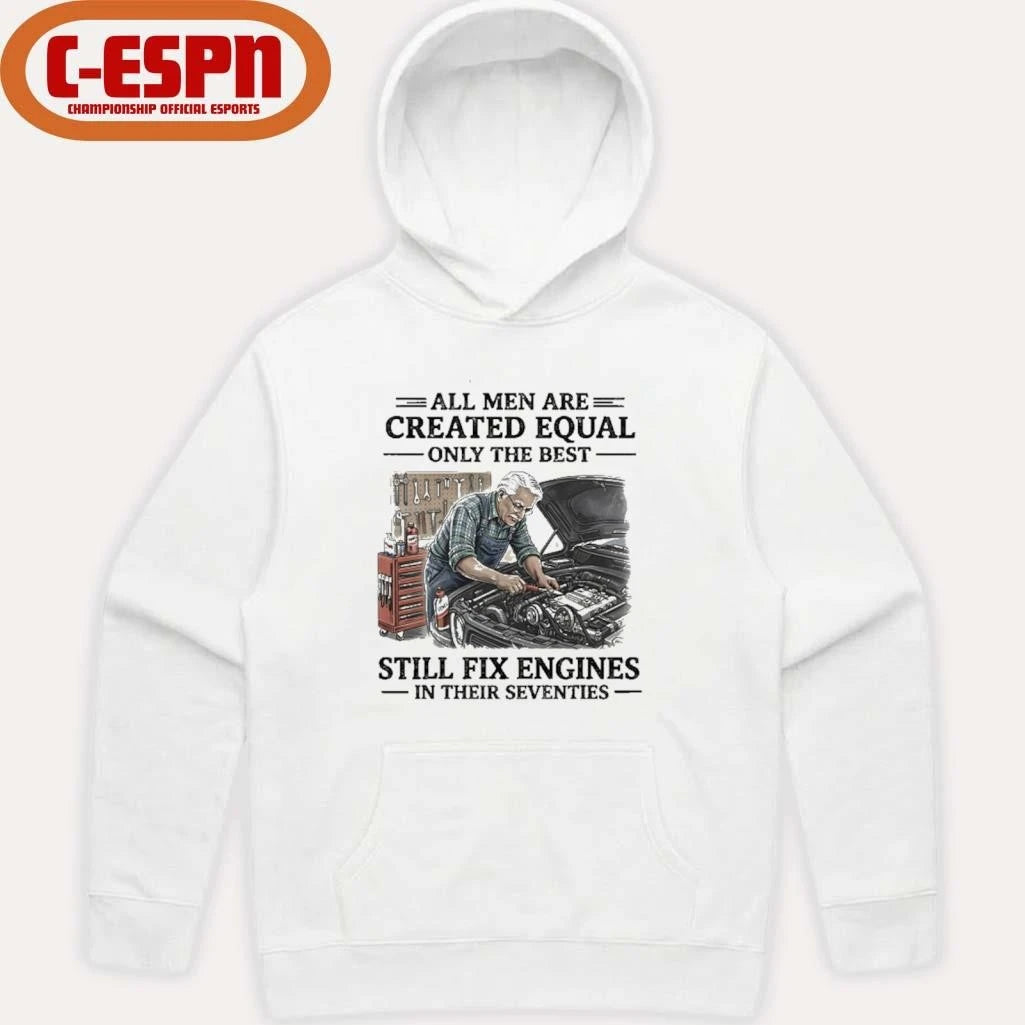 Official Grandpa All Men Are Created Equal Only The Best Still Fix Engines In Their Seventies Shirt
