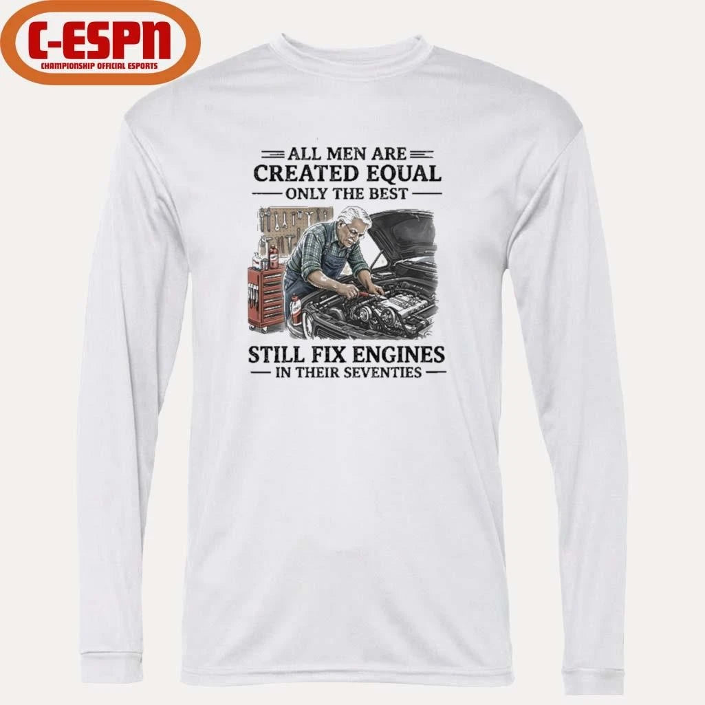Official Grandpa All Men Are Created Equal Only The Best Still Fix Engines In Their Seventies Shirt