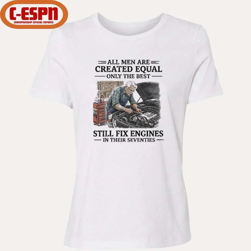 Official Grandpa All Men Are Created Equal Only The Best Still Fix Engines In Their Seventies Shirt