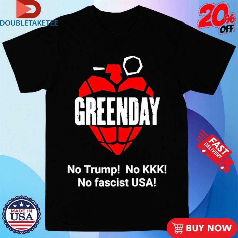 Official Green Day No Trump No Kkk No Fascist USA Shirts