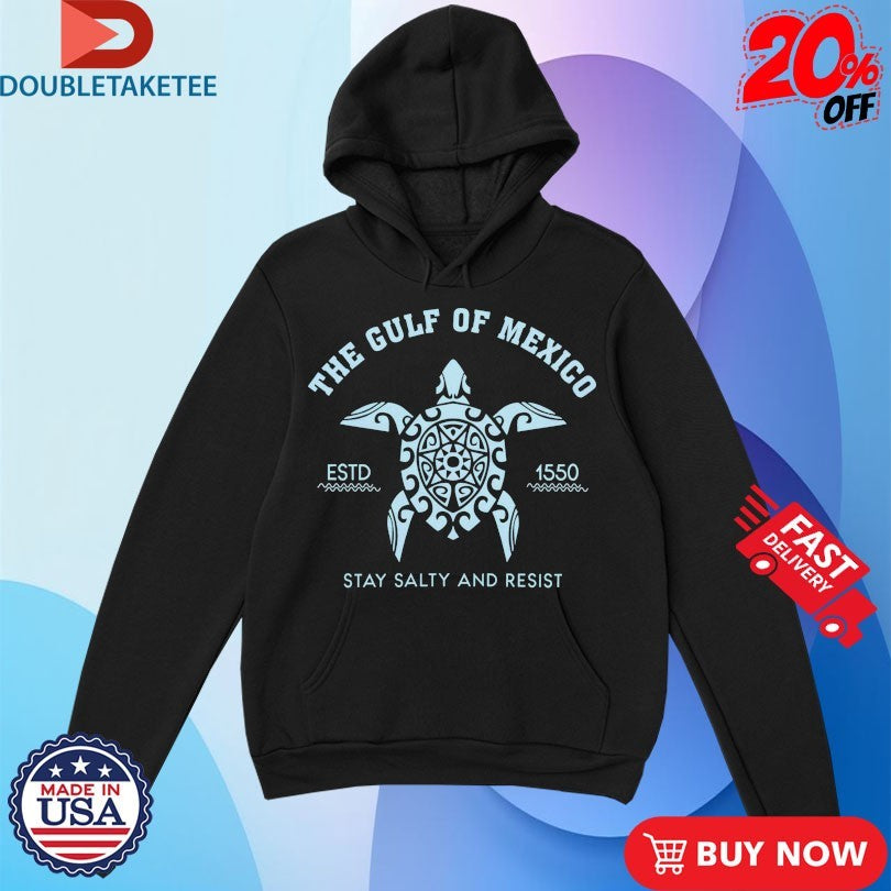 Official Gulf Of Mexico Stay Salty And Resistance Est 1550 Turtle Shirts