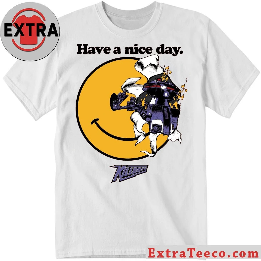 Official Have a Nice Day Killbots Shirt