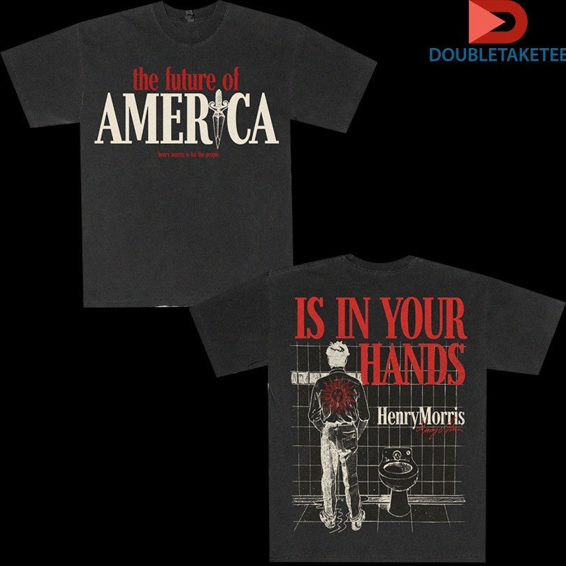 Official Henry Morris The Future Of America Is In Your Hands Shirts