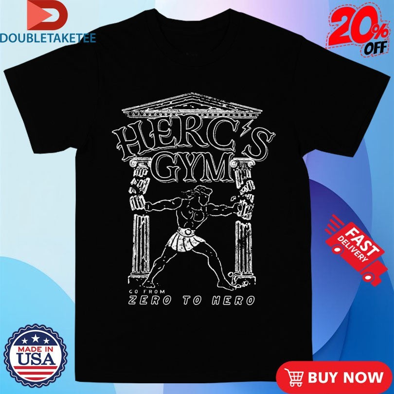 Herc’s Gym Go From Zero To Hero Shirts