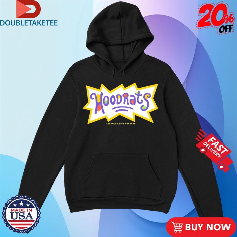 Official Hoodrats Assholes Live Forever Shirts