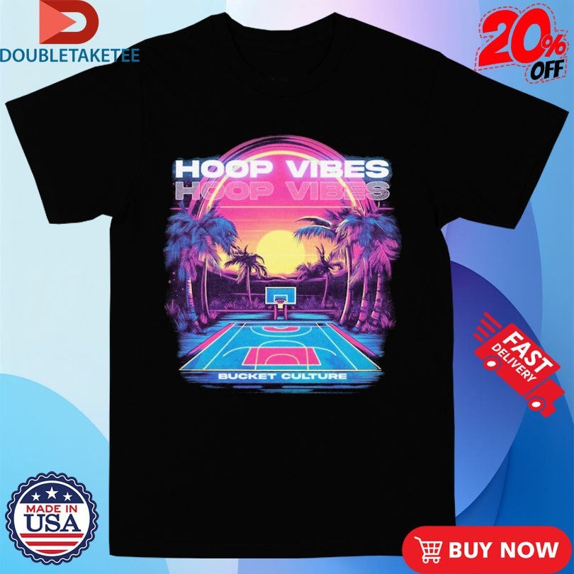 Official Hoop Vibes Bucket Culture Shirts