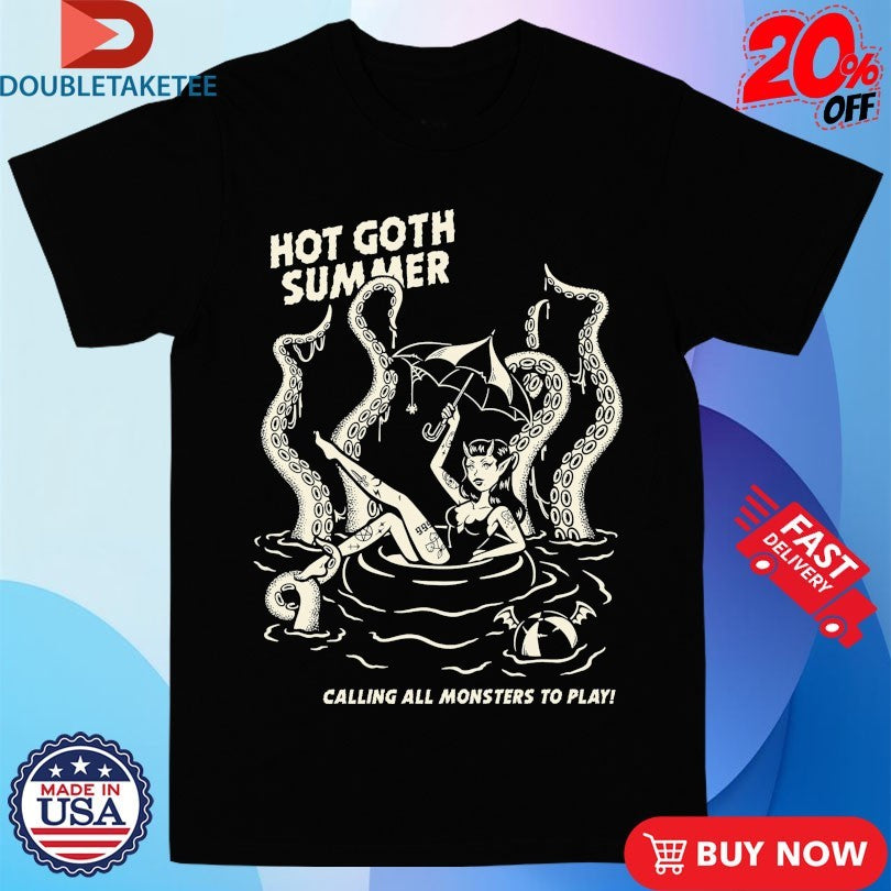 Official Hot Goth Summer Calling All Monsters To Play Shirts