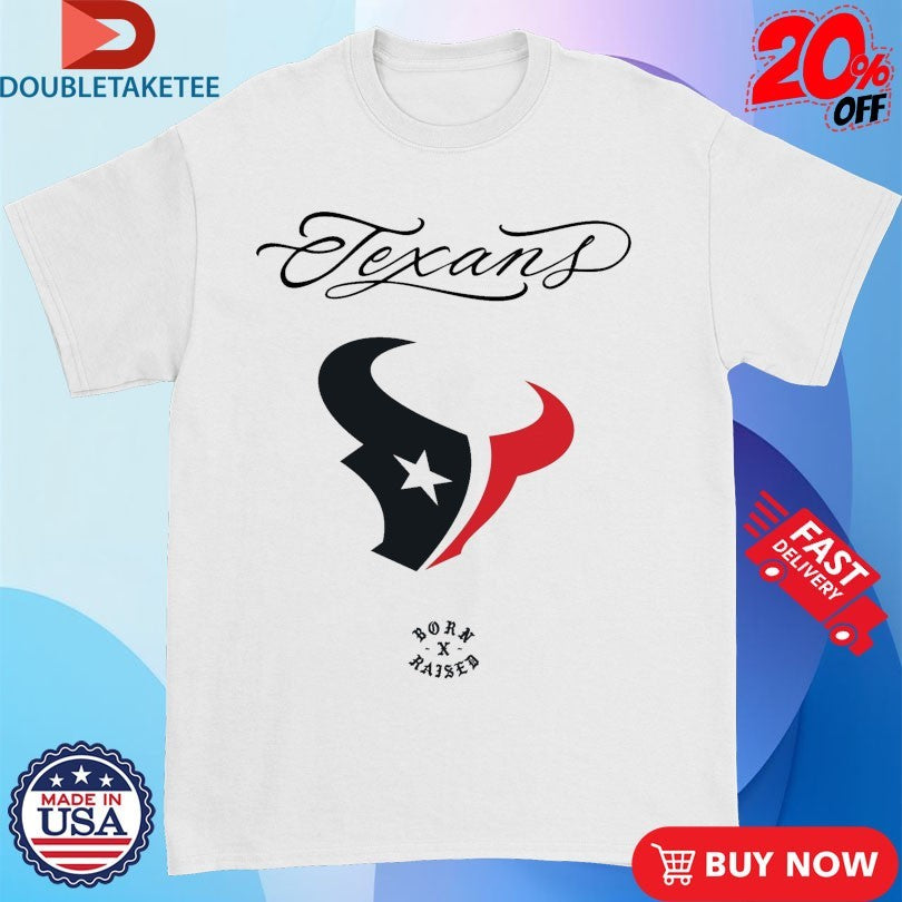 Official Houston Texans Born X Raised Shirts