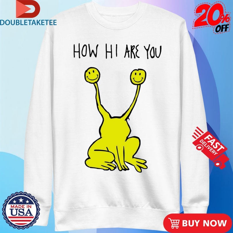 Official How Hi Are You Smiley Shirts