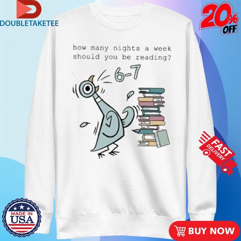 Official How Many Nights A Week Should You Be Reading 67 Pigeon Shirts