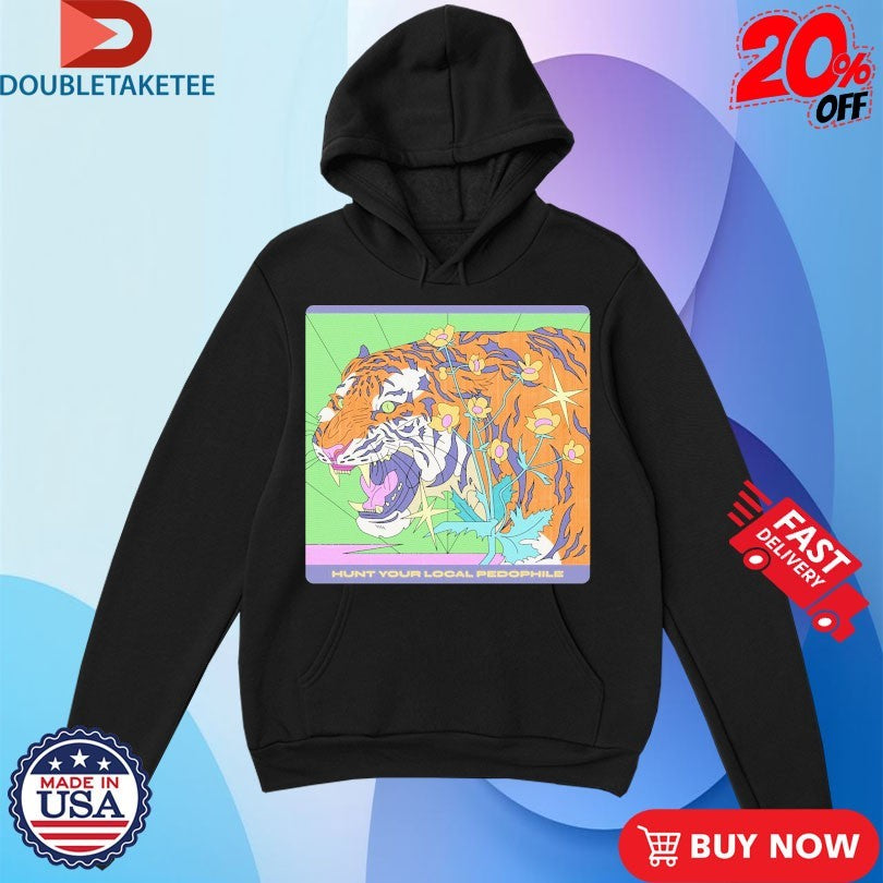 Official Hunt Your Local Pedophile Tiger Shirts