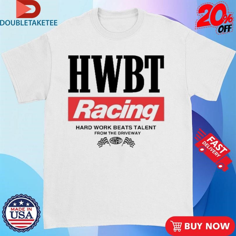 Official Hwbt Racing Hard Work Beats Talent From The Driveway Smoke Shirts