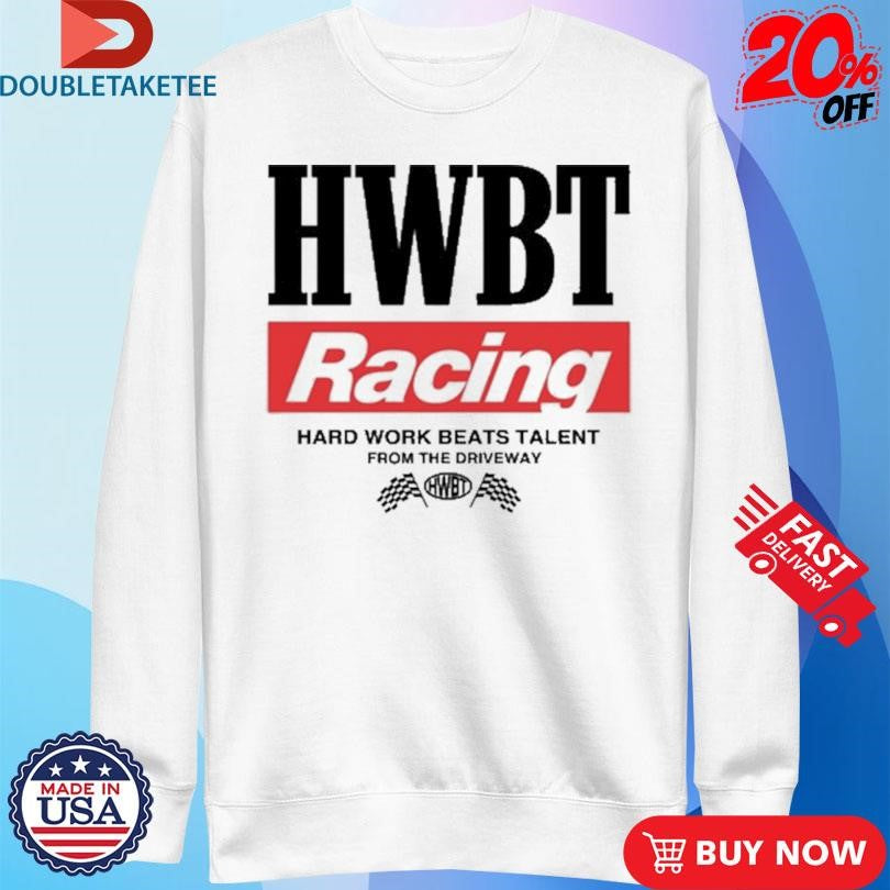Official Hwbt Racing Hard Work Beats Talent From The Driveway Smoke Shirts