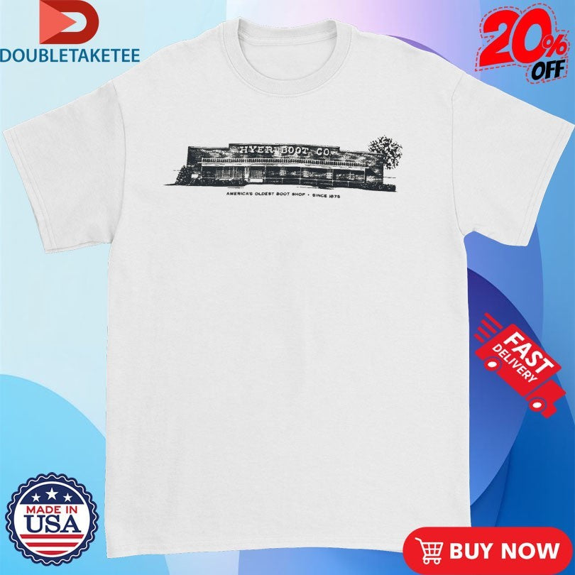 Official Hyer Boot Co America’s Oldest Boot Store Shop Since 1875 Shirts