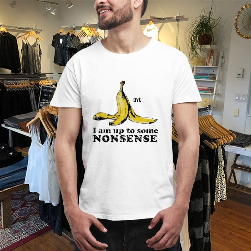 Official I Am Up To Some Nonsense Bye Banana Culprit Behind The Fall Shirts