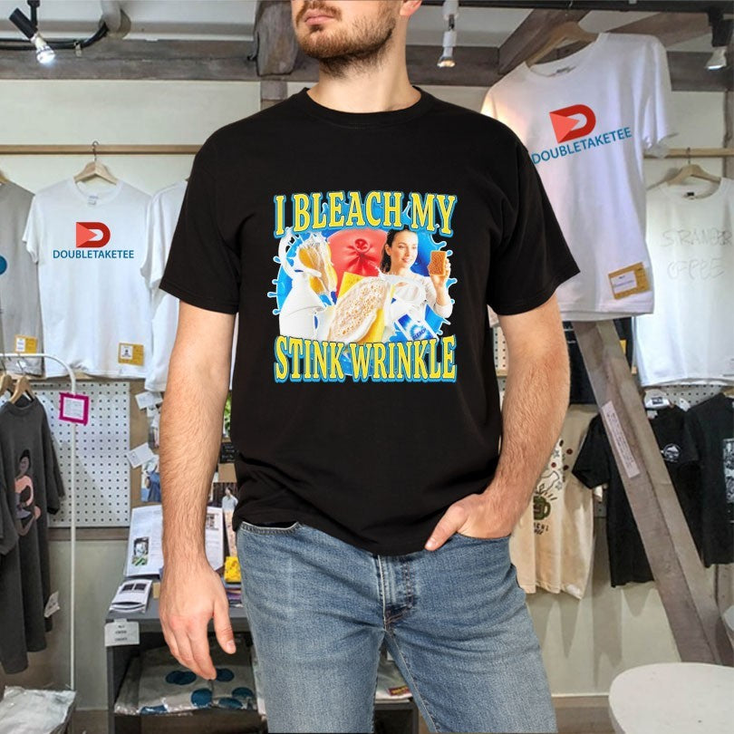 Official I Bleach My Stink Wrinkle Shirts