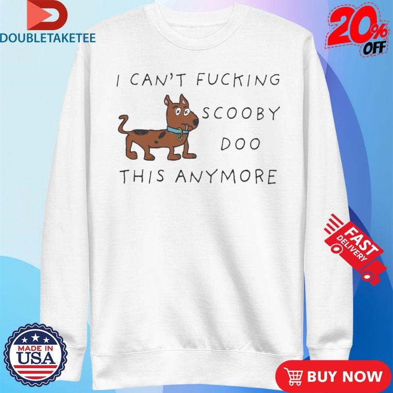 Official I Can’t Fucking Scooby Doo This Anymore Dog Shirts
