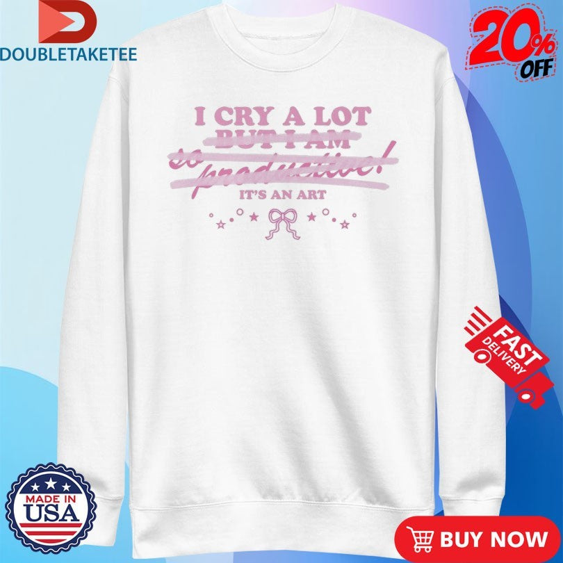 Official I Cry A Lot It’s An Art Shirts