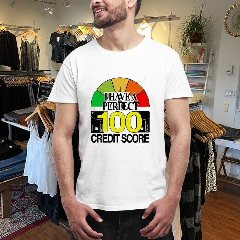 Official I Have A Perfect 100 Credit Score Shirts