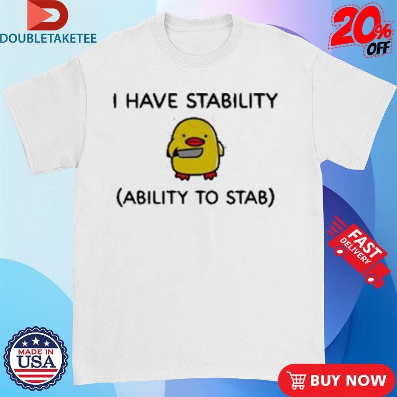 Official I Have Stability Ability To Stab Shirts