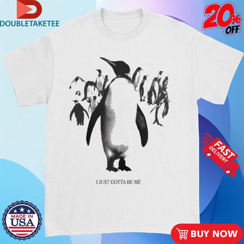 Official I Just Gotta Be Me Penguins Shirts