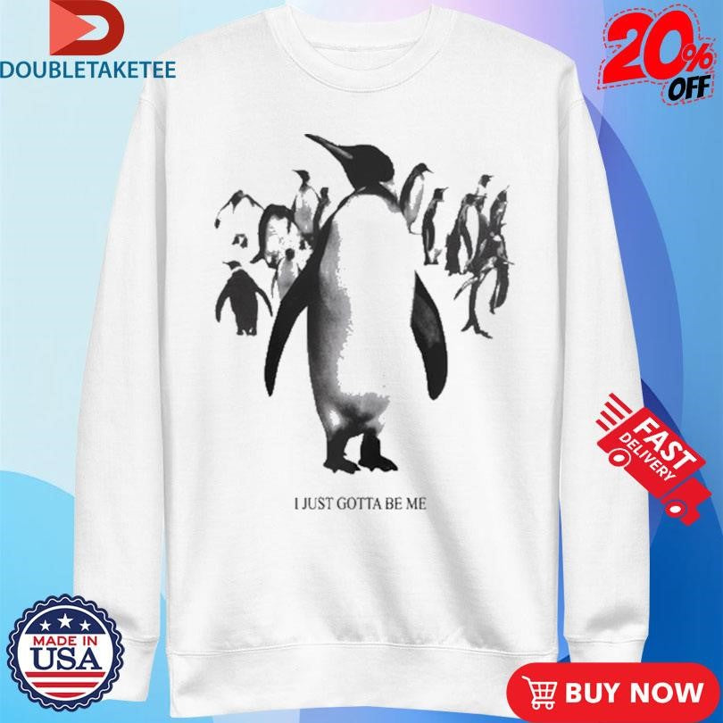 Official I Just Gotta Be Me Penguins Shirts