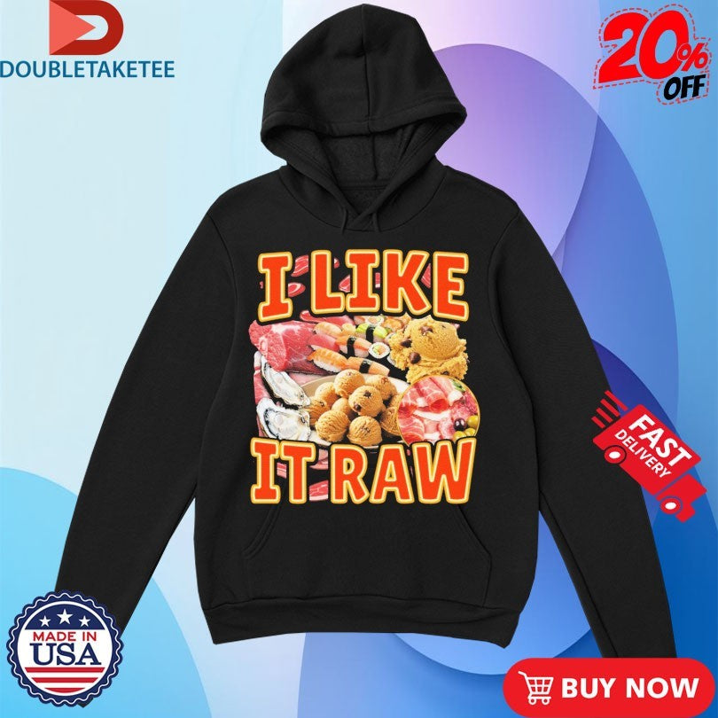 Official I Like It Raw Shirts