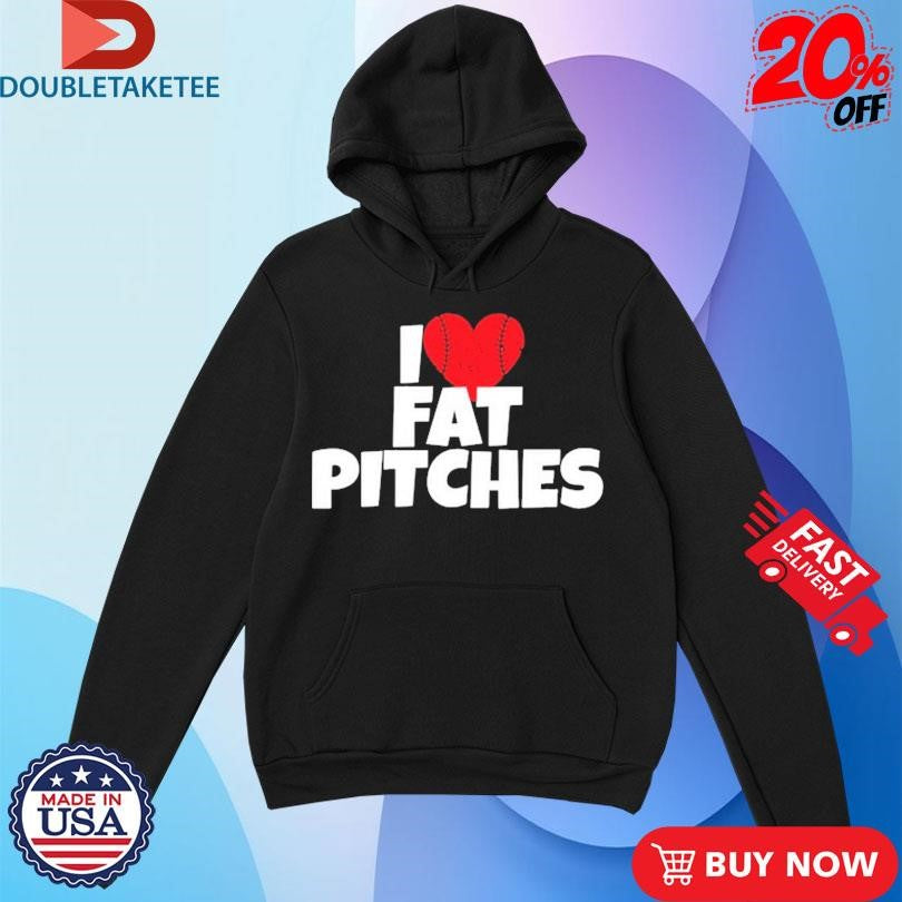 Official I Love Fat Pitches Shirts