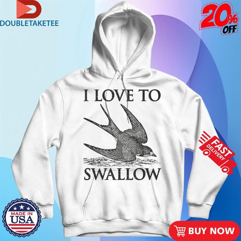 Official I Love To Swallow Bird Shirts