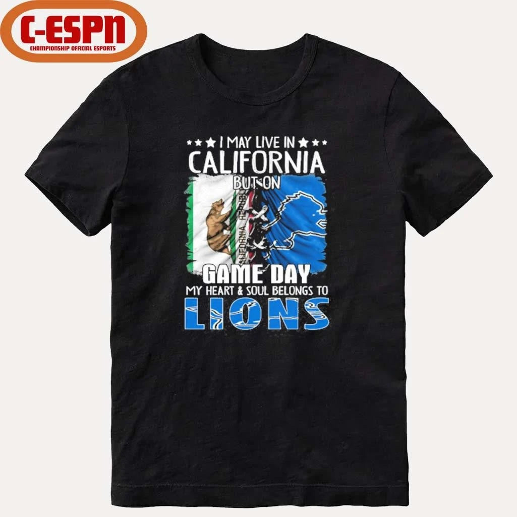 Official I May Live In California But On Gameday My Heart And Soul Belongs To Detroit Lions 2026 Shirt