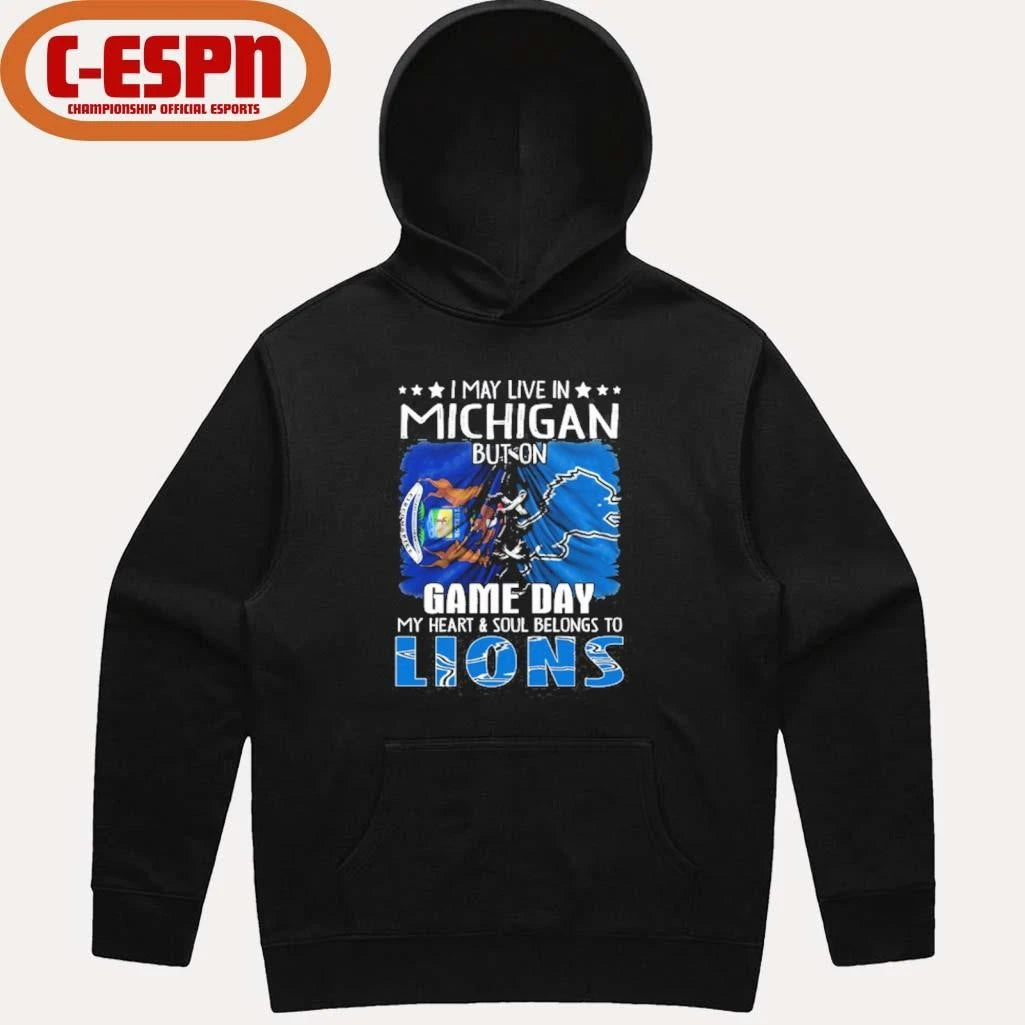 Official I May Live In Michigan But On Gameday My Heart And Soul Belongs To Detroit Lions 2026 Shirt