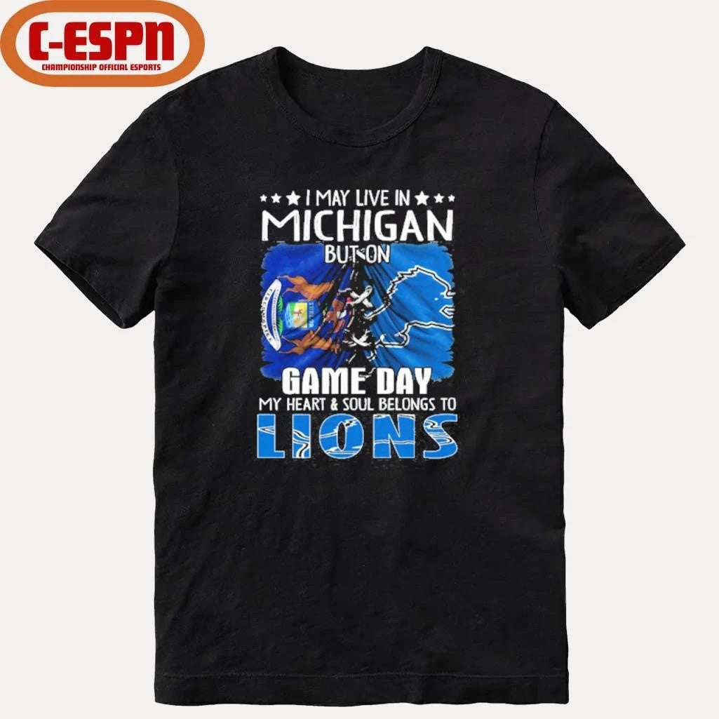 Official I May Live In Michigan But On Gameday My Heart And Soul Belongs To Detroit Lions 2026 Shirt