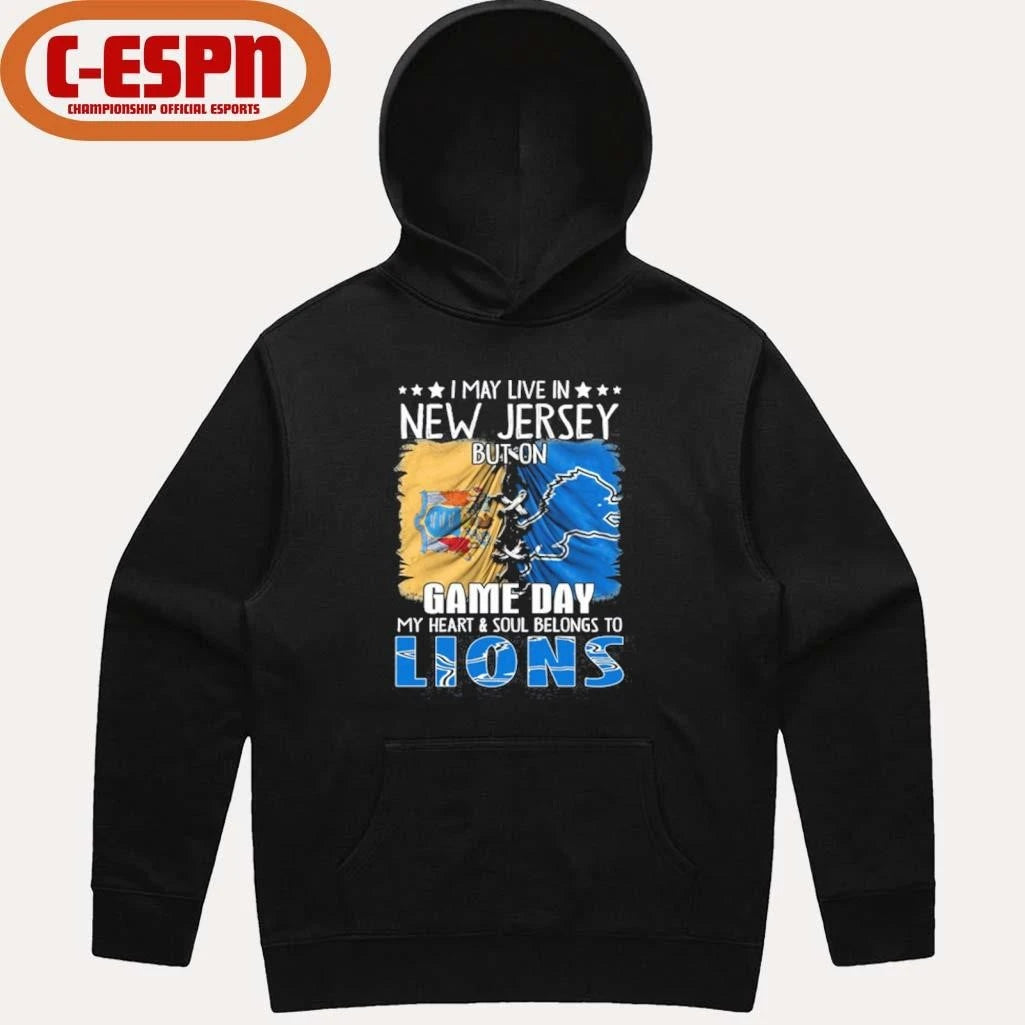 Official I May Live In New Jersey But On Gameday My Heart And Soul Belongs To Detroit Lions 2026 Shirt