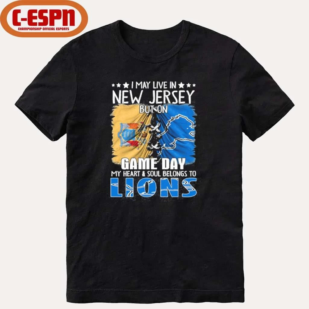 Official I May Live In New Jersey But On Gameday My Heart And Soul Belongs To Detroit Lions 2026 Shirt
