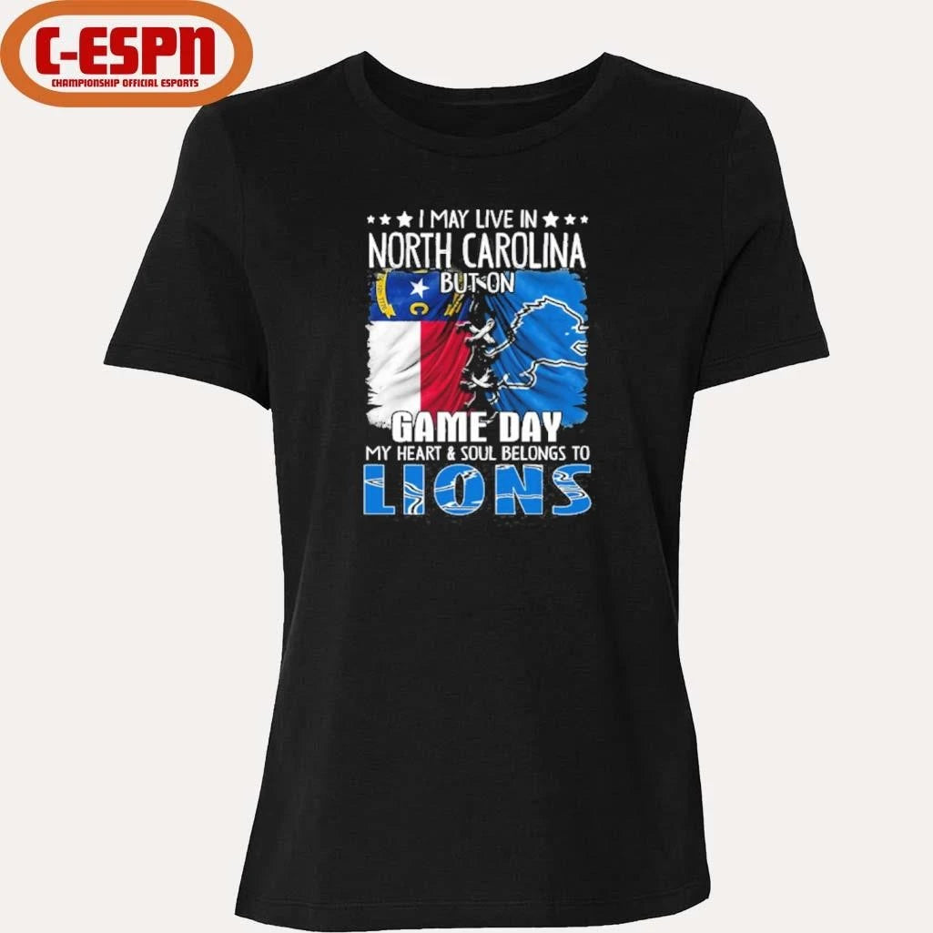 Official I May Live In North Carolina But On Gameday My Heart And Soul Belongs To Detroit Lions Shirt