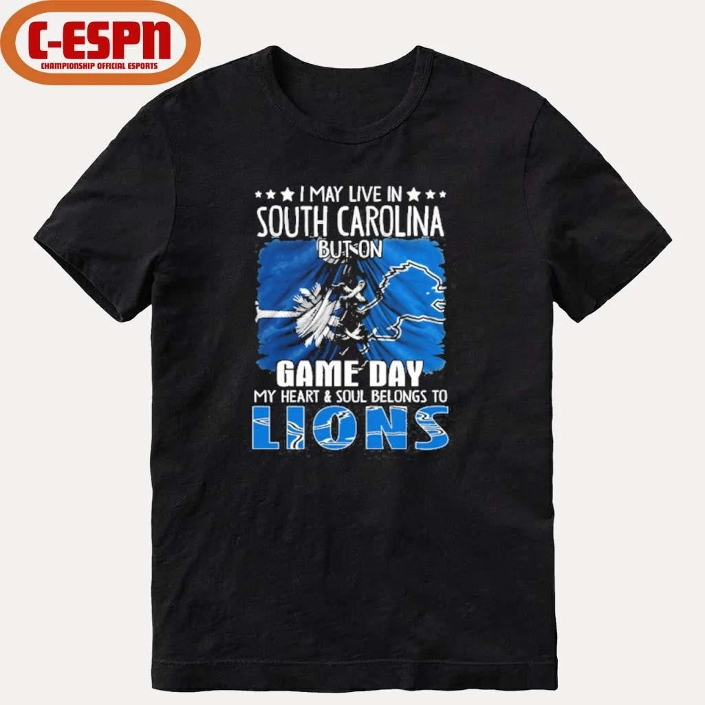 Official I May Live In South Carolina But On Gameday My Heart And Soul Belongs To Detroit Lions 2026 Shirt