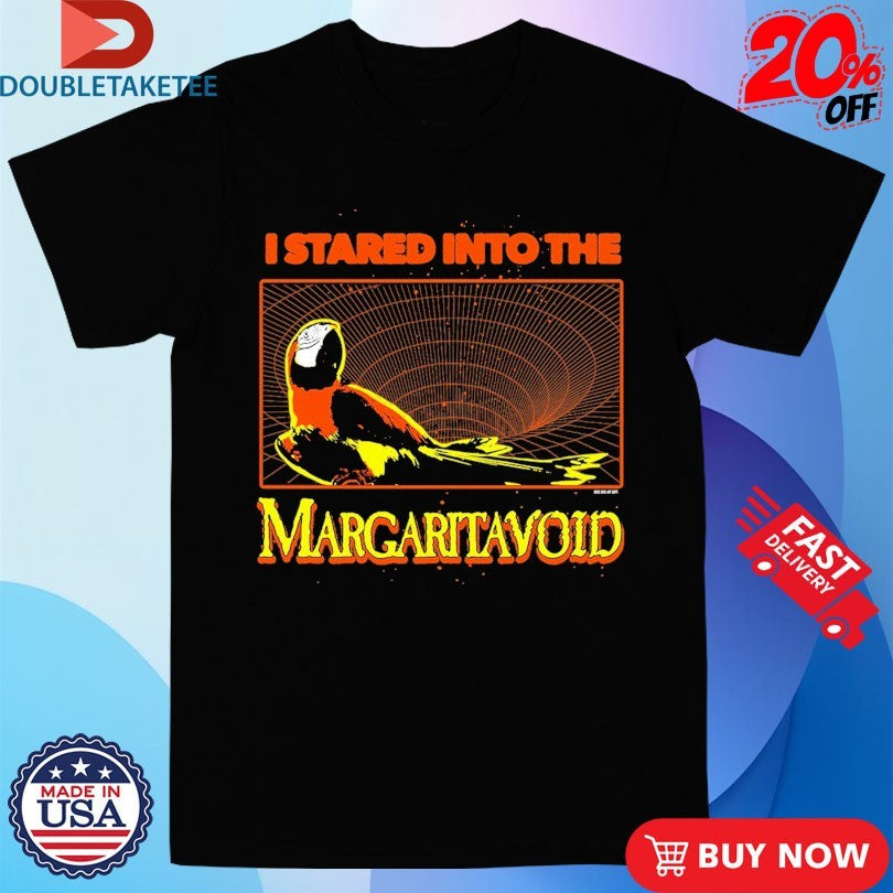 Official I Stared Into The Margaritavoid Parrot Shirts