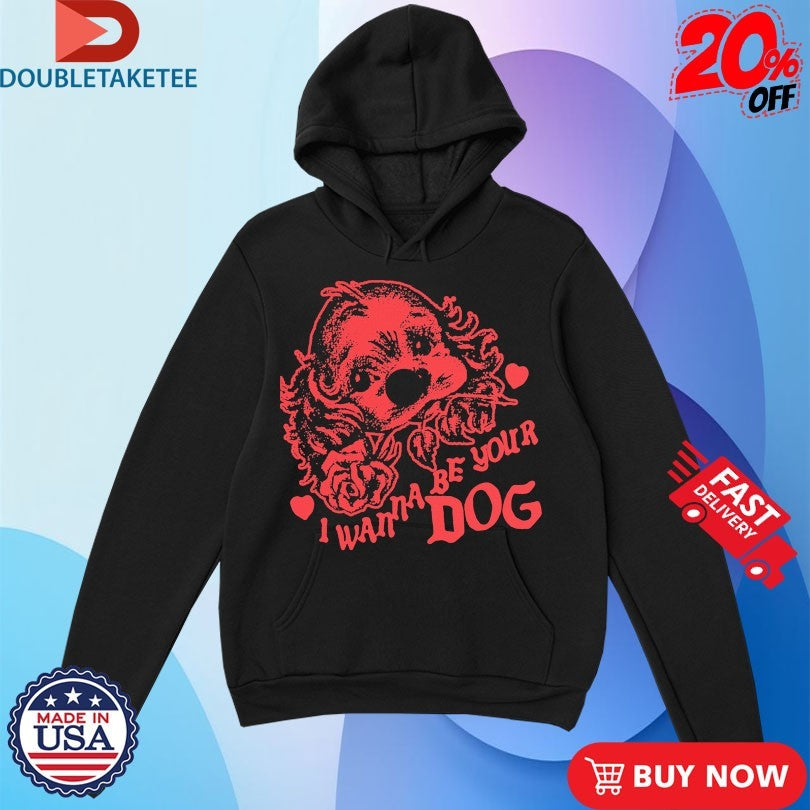 Official I Wanna Be Your Dog Shirts