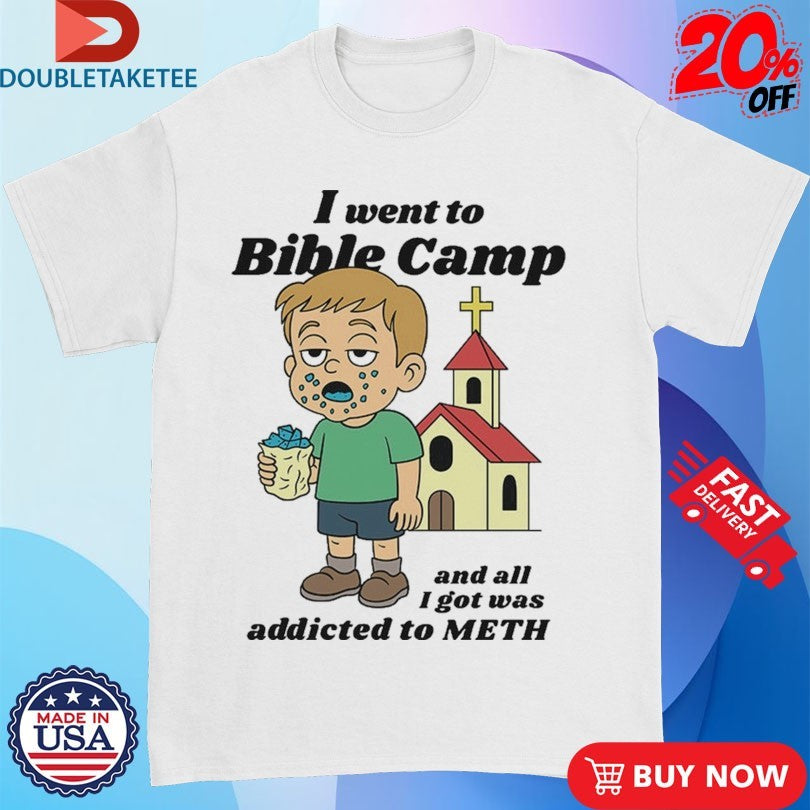 Official I Went To Bible Camp And All I Got Was Addicted To Meth Shirts
