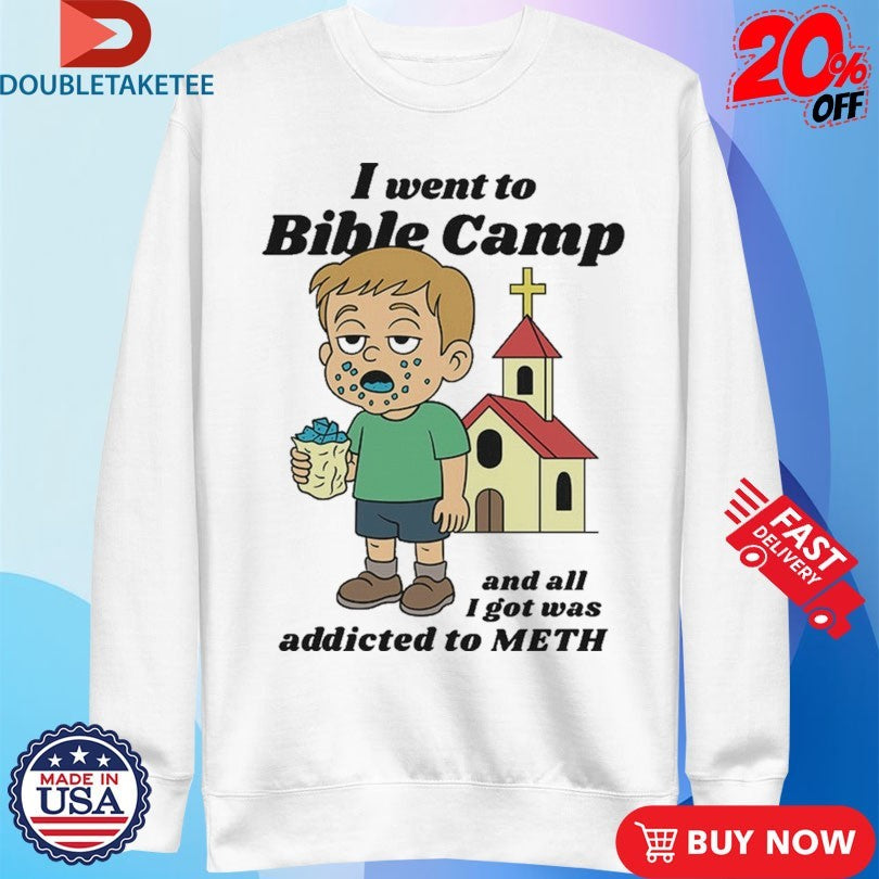 Official I Went To Bible Camp And All I Got Was Addicted To Meth Shirts