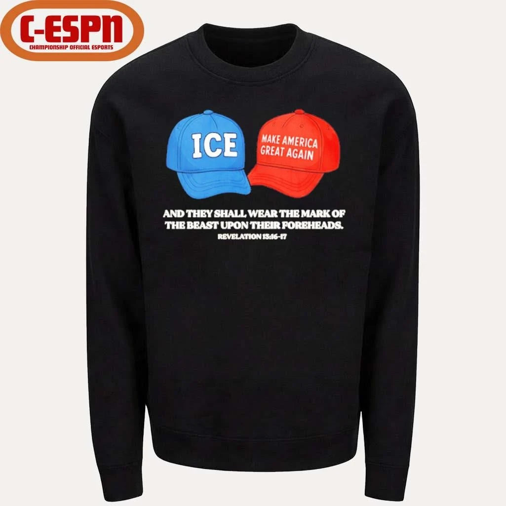 Official ICE and MAGA hat and they shall wear the mark of the beast upon their foreheads shirt