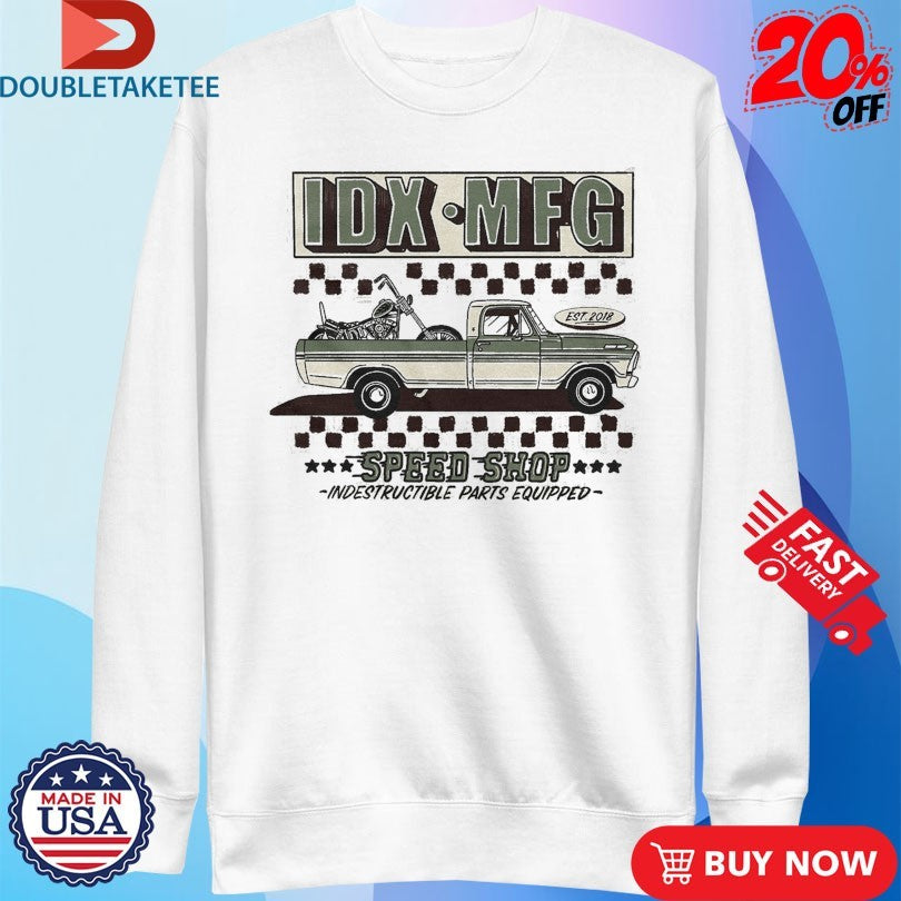 Official IDX MFG Speed Shop Indestructible Parts Equipped Est 2018 Shirts