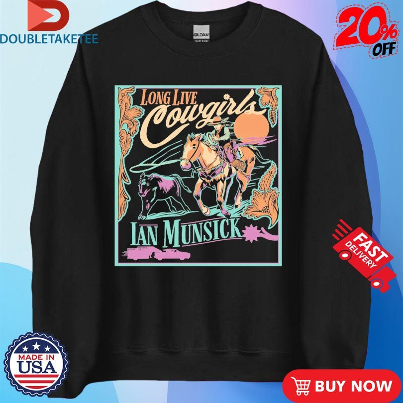 Official Ian Munsick Long Live Cowgirls Shirts