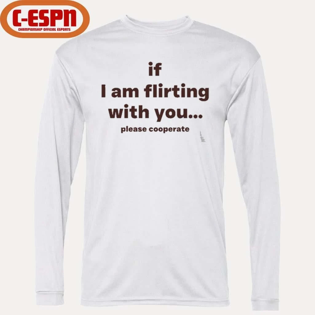 Official If I Am Flirting With You Please Cooperate T-Shirt