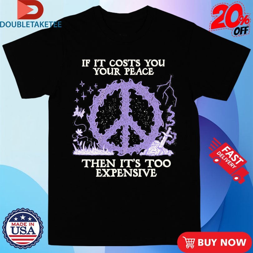 Official If It Costs You Your Peace Then It’s Too Expensive Wizard Of Barge Shirts