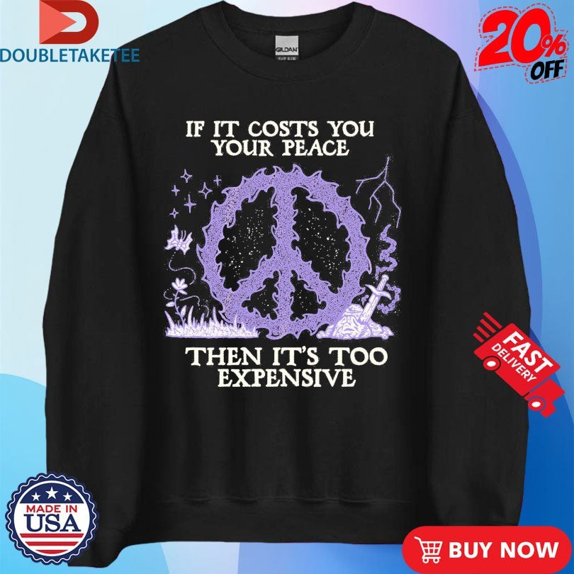 Official If It Costs You Your Peace Then It’s Too Expensive Wizard Of Barge Shirts