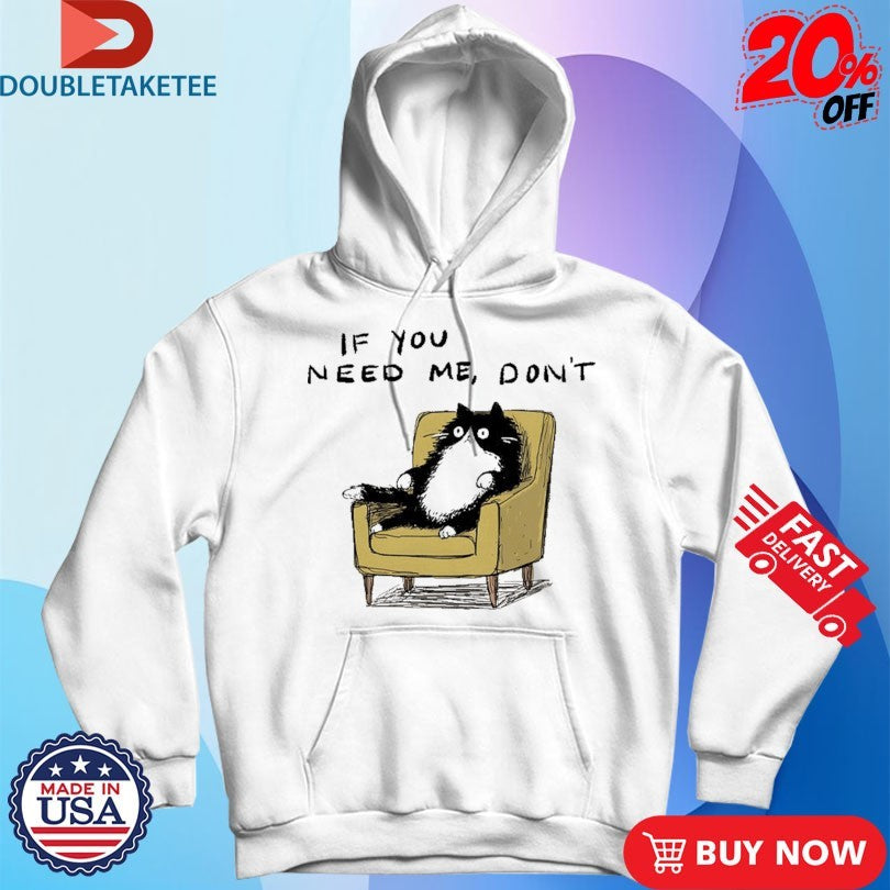 Official If You Need Me Don’t Unavailable Cat Sofa Shirts