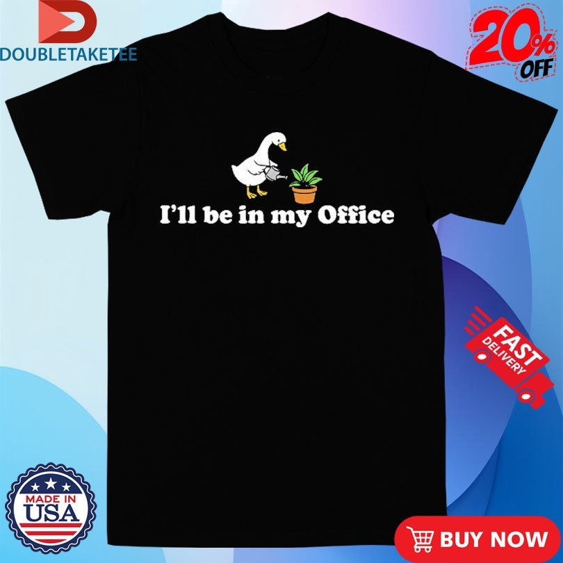 Official I’ll Be In My Office Duck Shirts
